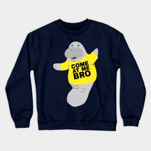 Manatee in Novelty Tee Come At Me Bro Crewneck Sweatshirt